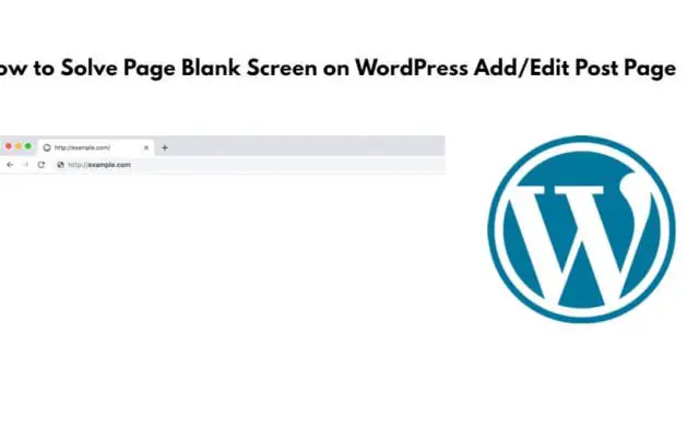 Solved: Page Blank Screen on WordPress Add/Edit Post Page