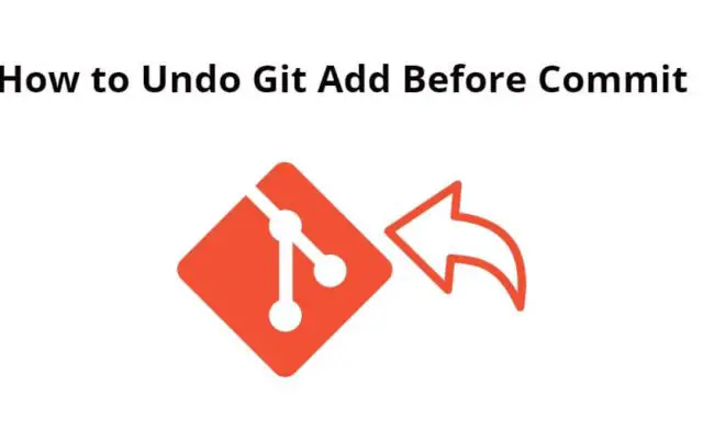 How to Undo Git Add Before Commit
