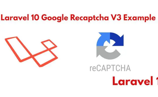 Laravel 10 Google Recaptcha V3 Validation Tutorial